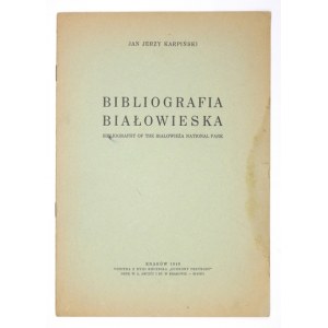 KARPIŃSKI Jan Jerzy - Bibliografia białowieska. Kraków 1948. Druk. W. L. Anczyc i Sp. 4, s. 15. brosz. Odb....