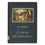 NIEDBAŁ Ludwik - Z łowisk wielkopolskich. Obrazki i szkice przyrodniczo-myśliwskie. Poznań 1923. Księg. św....