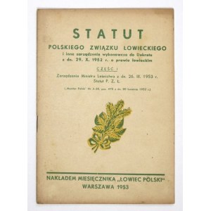 STATUT Polskiego Związku Łowieckiego i inne zarządzenia wykonawcze do Dekretu z dn. 29. X. 1952 r....