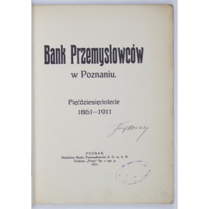 BANK Przemysłowców w Poznaniu. Pięćdziesięciolecie 1861-1911. Poznań 1911. Nakł. Banku Przemysłowców. 8, s. 59, [2]...