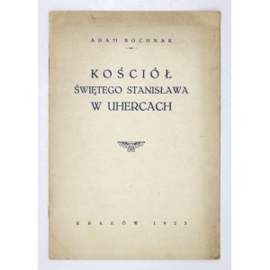 BOCHNAK Adam - Kościół świętego Stanisława w Uhercach. Kraków 1925. Druk. Przeglądu Powszechnego. 8, s. 19, tabl....