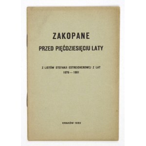 ESTREICHEROWA Stefanja - Zakopane przed pięćdziesięciu laty. Z listów ... z lat 1879-1881. Kraków 1932. Druk. Czasu...