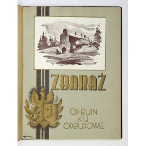 HANDEL Wilhelm - Zbaraż. Od ruin ku odbudowie. Rocznik pamiątkowy poświęcony odbudowie zamku ks. Wiśniowieckich w Zbaraż...