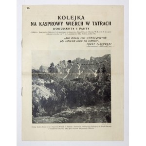 KOLEJKA na Kasprowy Wierch w Tatrach. Dokumenty i fakty. Kraków 1935. Druk. W. L. Anczyca i Sp. 4, s. [8]. brosz....