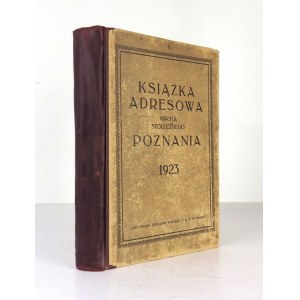 KSIĄŻKA adresowa miasta stołecznego Poznania. 1923. Poznań 1923. Druk. Polska. 8, s. XII, 328, 320, 8,...