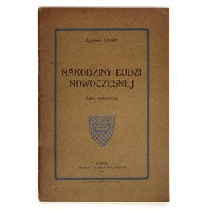 LORENTZ Zygmunt - Narodziny Łodzi nowoczesnej. Szkic historyczny. Łódź 1926. Nakł. Prezydjum Rady Miejskiej. 8, s....