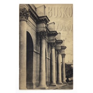 PAŃSTWOWY Zakład Zdrojowy Busko-Zdrój. Kraków [1933]. Zakł. Graf. Akropol. 16d, s. 32....