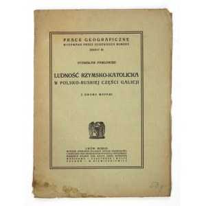 PAWŁOWSKI Stanisław - Ludność rzymsko-katolicka w polsko-ruskiej części Galicji. Z dwoma mapami. Lwów 1919....