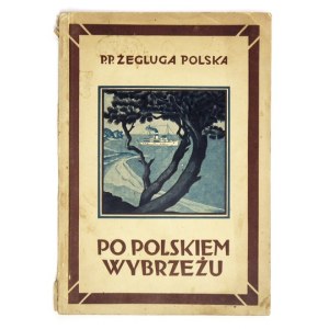 PO POLSKIEM wybrzeżu statkami Gdańsk, Wanda, Jadwiga i Hanka. Warszawa 1929. Tygodnik Przemysł i Handel. P....