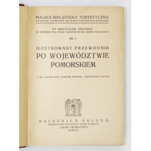 ORŁOWICZ Mieczysław - Ilustrowany przewodnik po województwie pomorskiem. Z 264 ilustracjami, planami Torunia i Grudziądz...