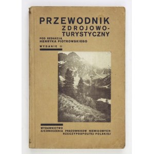 PIOTROWSKI Henryk - Przewodnik zdrojowo-turystyczny. Pod red. ... Wyd. II. Warszawa 1931....