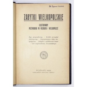 ZABYTKI wielkopolskie. Ilustrowany przewodnik po Poznaniu i Wielkopolsce. Poznań 1929. M. Derda. 8, s. 277, [1]....