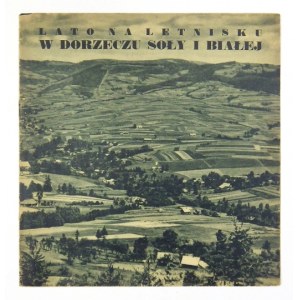 LATO na letnisku w dorzeczu Soły i Białej. Kraków 1937. Liga Popierania Turystyki, Polskie Koleje Państwowe. 8, s. [12]....