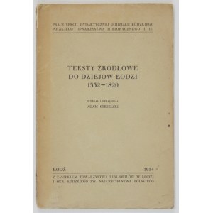 STEBELSKI Adam - Teksty źródłowe do dziejów Łodzi 1332-1820. Wybrał i oprac. ... Łódź 1934. Tow. Bibljofilów. 8, s....