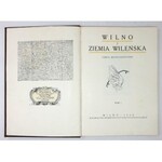 WILNO i Ziemia Wileńska. Zarys monograficzny. T. 1. Wilno 1930. Wojewódzki Komitet Regjonalny. 4, s. [2], 334, [1]...