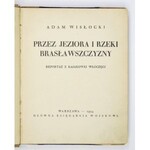 WISŁOCKI Adam - Przez jeziora i rzeki Brasławszczyzny. Reportaż z kajakowej włóczęgi. Warszawa 1934. Gł. Księg....