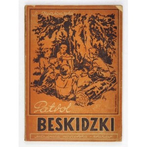 DYAKOWSKI B[ohdan] - Patrol beskidzki. Opowiadanie wakacyjne. Wyd. II. Kraków 1947. Składnica harcerska. 8, s. 201, [2]....