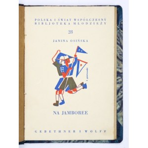 OSIŃSKA Janina - Na jamboree. Warszawa 1934. Nakł. Gebethnera i Wolffa. 16d, s. 71, [1], tabl. 2. opr....