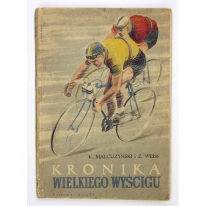 MAŁCUŻYŃSKI K[arol], WEISS Z[ygmunt] - Kronika wielkiego wyścigu. Warszawa 1952. Książka i Wiedza. 8, s. 135, [1]...