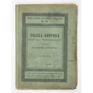 ALBINOWSKA Juliuszowa - Polska gosposia. Drugie uzupełnione wydanie dla ludu. Lwów 1918....