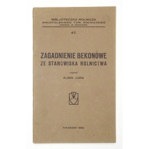 JURA Albin - Zagadnienie bekonowe ze stanowiska rolnictwa. Kraków 1933. Druk. Związkowa. 16d, s. 37....