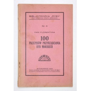 [NIEWIAROWSKA Florentyna] - 100 przepisów przyrządzania ryb morskich. Bydgoszcz 1930. Wyd. Ryba. 16d, s. 55....