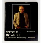 GOŁĘBIOWSKI M. – Witold Rowicki w Filharmonii Warszawskiej i Narodowej. Z dedykacją autora.