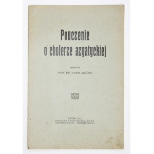 KUČERA Paweł - Pouczenie o cholerze azyatyckiej. Lwów 1914. Gmina Miasta Lwowa. 8, s. 15....