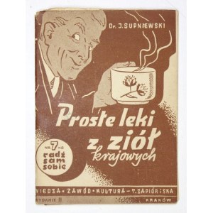 SUPNIEWSKI J[anusz] - Proste leki z ziół krajowych. (Z jedną ryciną w tekście). Wyd. III. Kraków 1944. R.G.O....