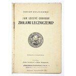 WOJNOWSKI Oskar - Jak leczyć choroby ziołami leczniczemi. Broszurka propagandowa firmy: Zioła lecznicze...