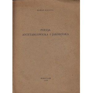 KALETA ROMAN - POEZJA ANTYTARGOWICKA I JAKOBIŃSKA.