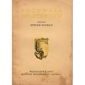 SZUMAN STEFAN - POCHWAŁA DYLETANTÓW.