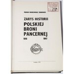 ŻEBROWSKI MARIAN WŁODZIMIERZ - ZARYS HISTORII POLSKIEJ BRONI PANCERNEJ 1918-1947 [dedykacja]