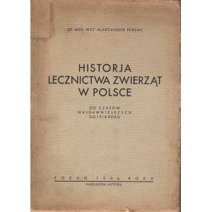 PERENC ALEKSANDER - HISTORJA LECZNICTWA ZWIERZĄT W POLSCE, WYD.1