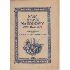 CHRZANOWSKI IGNACY - NASZ HYMN NARODOWY (PIEŚŃ LEGJONÓW).