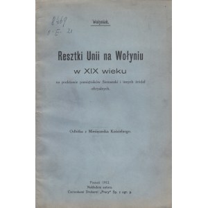 [GIŻYCKI JAN MAREK ANTONI] WOŁYNIAK - RESZTKI UNII NA WOŁYNIU W XIX WIEKU.