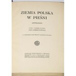 LORENTOWICZ JAN - ZIEMIA POLSKA W PIEŚNI. ANTOLOGIA, opr. W. Dippel
