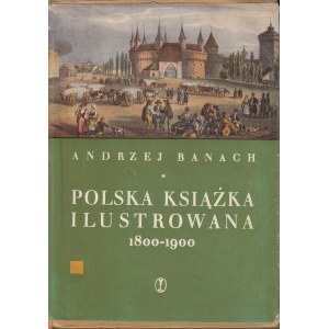 BANACH ANDRZEJ - POLSKA KSIĄŻKA ILUSTROWANA 1800-1900