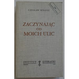 Miłosz Czesław • Zaczynając od moich ulic [wydanie pierwsze]