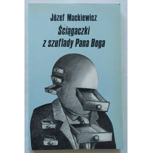 Mackiewicz Józef • Ściągaczki z szuflady Pana Boga