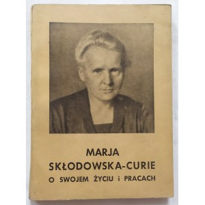 Skłodowska-Curie Maria • O swojem życiu i pracach