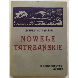 Kotarbiński Janusz • Nowele tatrzańskie [z linoleorytami autora]