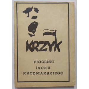 Kaczmarski Jacek • Krzyk. Piosenki Jacka Kaczmarskiego