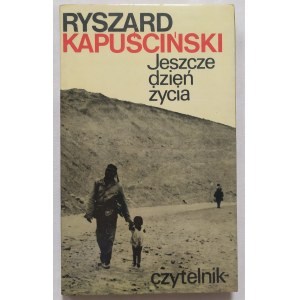 Kapuściński Ryszard • Jeszcze dzień życia