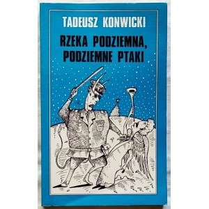 Konwicki Tadeusz • Rzeka podziemna, podziemne ptaki