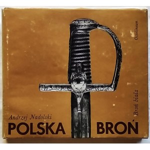Nadolski Andrzej • Polska broń. Broń biała
