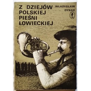 Dynak Władysław • Z dziejów polskiej pieśni łowieckiej