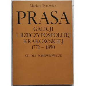 Tyrowicz Marian • Prasa Galicji i Rzeczypospolitej Krakowskiej 1772-1850. Studia porównawcze