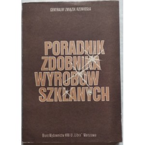 Bieńczyk Jan • Poradnik zdobnika wyrobów szklanych