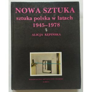Kępińska Alicja • Nowa sztuka. Sztuka polska w latach 1945-1978 [Strzemiński, Stażewski, Nowosielski, Kantor, Lach-Lachowicz]